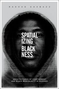 Spacializing Blackness by Rashad Shabazz book cover