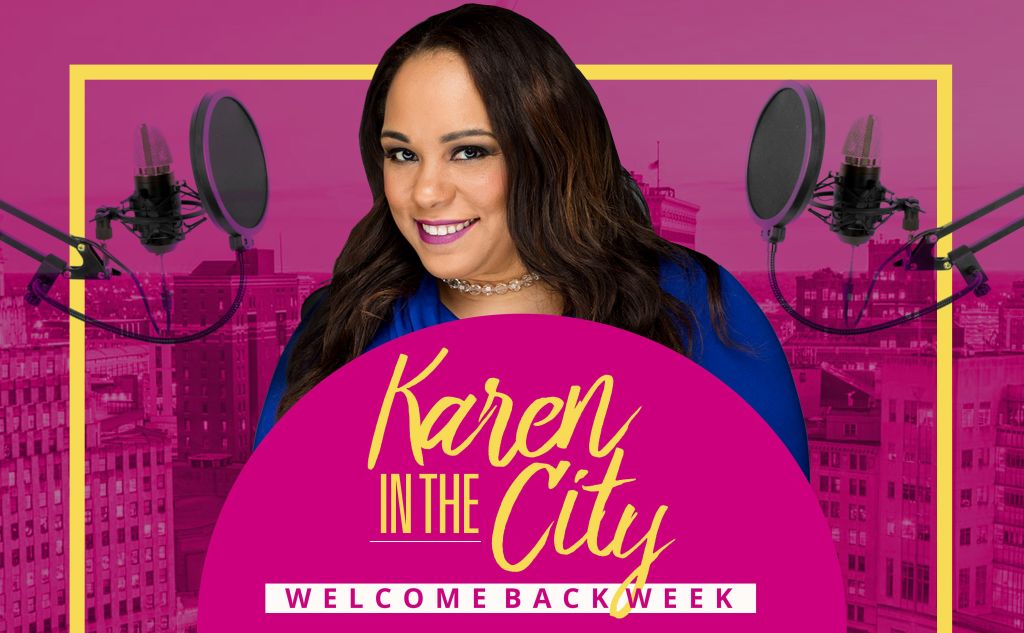 Karen In The City Welcome Back Week