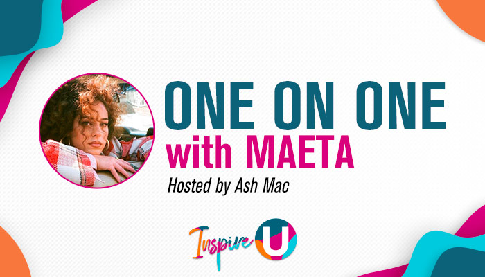 Inspire U: ONE ON ONE with MAETA