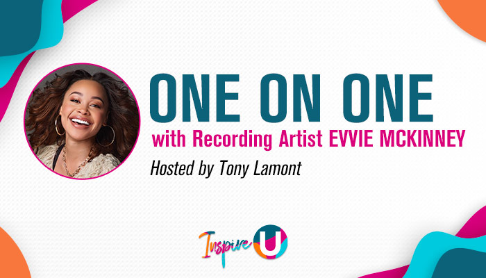 Inspire U: One On One With Evvie McKinney