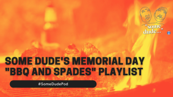 Some Dude's Memorial Day "BBQ and Spades" Playlist