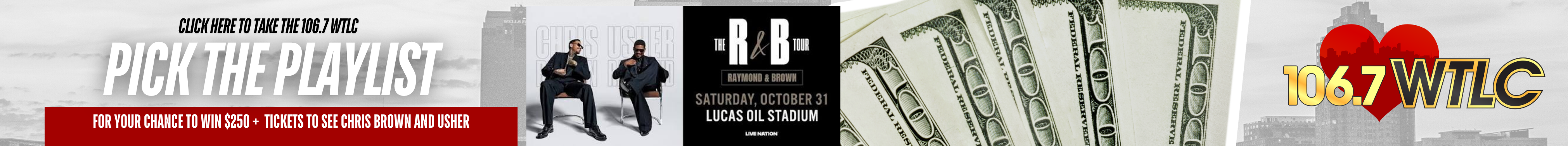 Pick the playlist for your chance to win $250 + tickets to see Chris Brown and Usher. 106.7 WTLC logo and radio frequency.